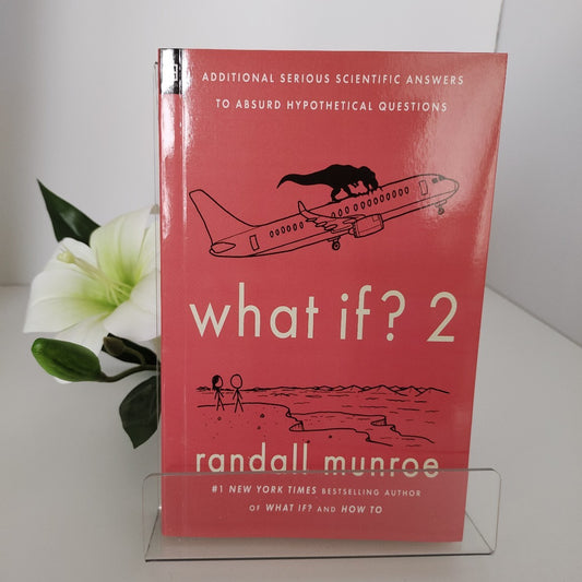 What If? 2: Additional Serious Scientific Answers to Absurd Hypothetical Questions by Randall Munroe