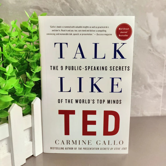 Talk Like TED: The 9 Public-Speaking Secrets of the World's Top Minds – Carmine Gallo